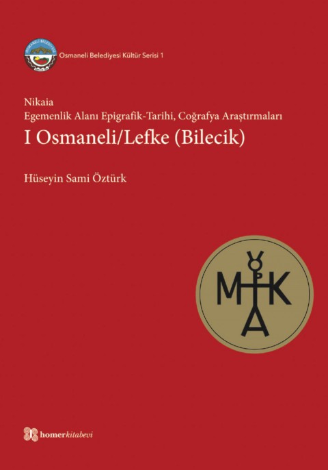 Nikaia: Egemenlik Alanı Epigrafik-Tarihi, Coğrafya  Araştırmaları I Osmaneli/Lefke (Bilecik)