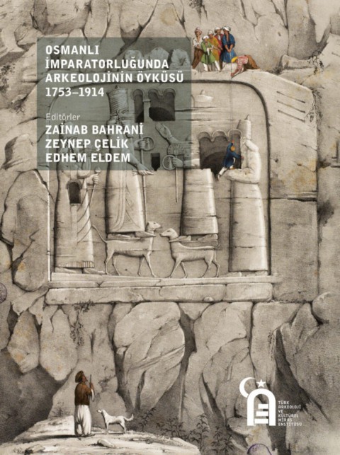 Osmanlı İmparatorluğunda Arkeolojinin Öyküsü 1753-1914
