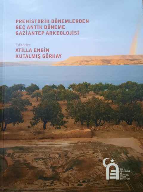 Prehistorik Dönemlerden Geç Antik Döneme Gaziantep Arkeolojisi
