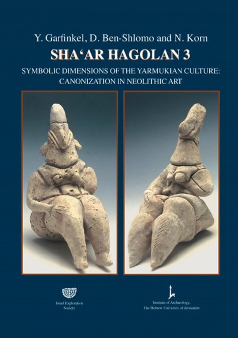 Symbolic Dimensions of Yarmukian Culture: Canonization in Neolithic Art - Sha‘ar Hagolan 3