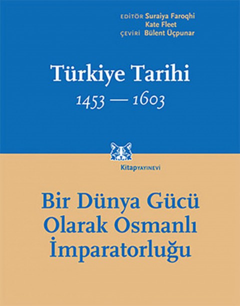 Bir Dünya Gücü Olarak Osmanlı İmparatorluğu  - Türkiye Tarihi 1453-1603 (Cilt 2)