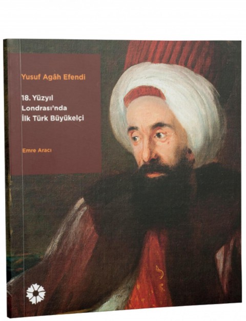 Yusuf Agah Efendi - 18. Yüzyıl Londrası'nda İlk Türk Büyükelçi