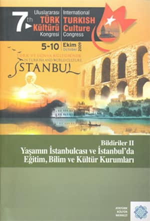 7.Uluslararası Türk Kültürü Kongresi Bildirileri-II - Yaşamın İstanbulcası ve İstanbul'da Eğitim, Bilim ve Kültür Kurumları / 7th International Turkish Culture Congress