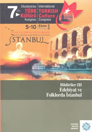 7.Uluslararası Türk Kültürü Kongresi Bildirileri-III Edebiyat ve Folklorda İstanbul / 7th International Turkish Culture Congress