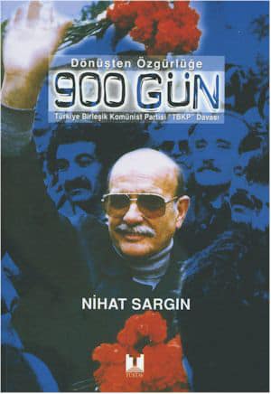 Dönüşten Özgürlüğe 900 Gün Türkiye Birleşik Komünist Partisi 'TBKP' Davası