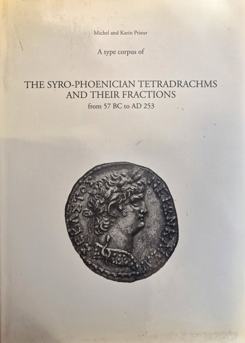 A Type Corpus Of The Syro-phoenician Tetradrachms And Their Fractions From 57 Bc To Ad 253