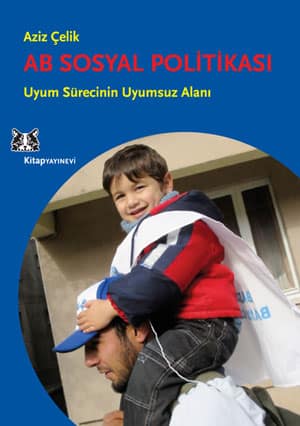 AB Sosyal Politikası. Uyum Sürecinin Uyumsuz Alanı