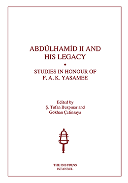 Abdülhamid II and His Legacy : Studies in Honour of F. A. K. Yasamee