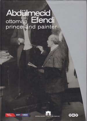Abdülmecid Efendi. Ottoman Prince and Painter