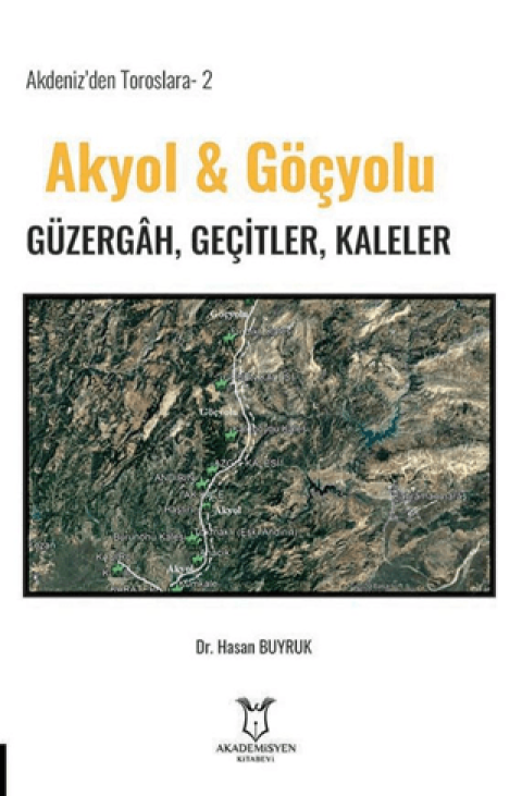 Akdeniz’den Toroslara-2 Akyol & Göçyolu Güzergâh, Geçitler, Kaleler
