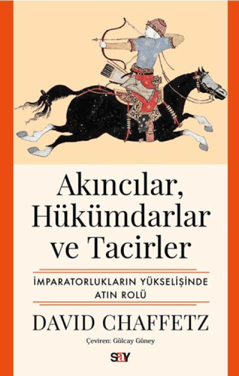 Akıncılar, Hükümdarlar ve Tacirler. İmparatorlukların Yükselişinde Atın Rolü
