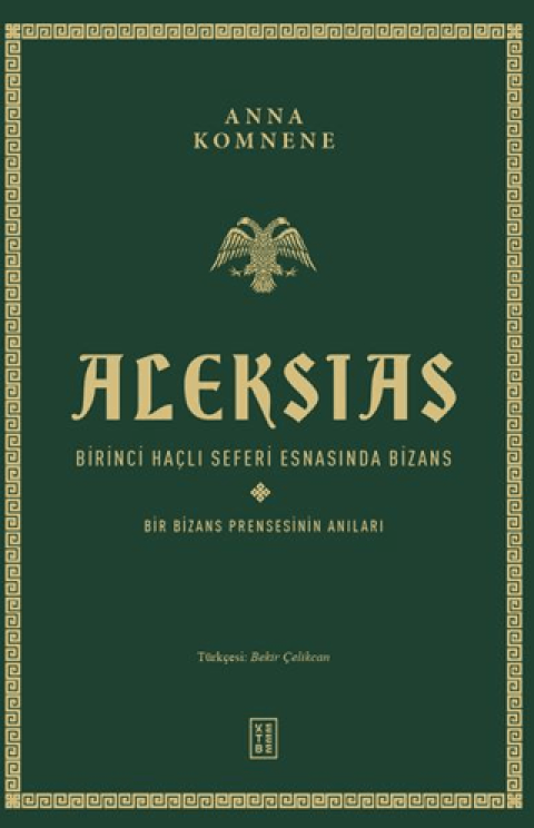 Aleksias Birinci Haçlı Seferi Esnasında Bizans - Bir Bizans Prensesinin Anıları