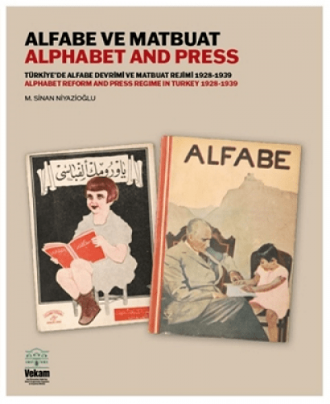 Alfabe ve Matbuat. Türkiye'de Alfabe Devrimi ve Matbuat Rejimi 1928-1939