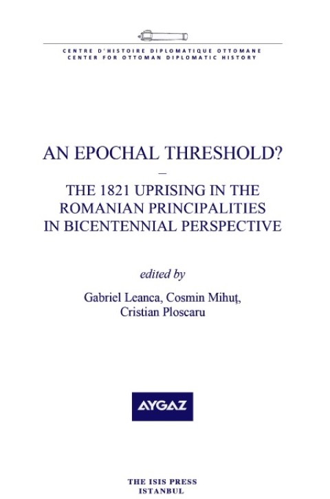 An Epochal Threshold? The 1821 Uprising in the Romanian Principalities in Bicentennial Perspective.