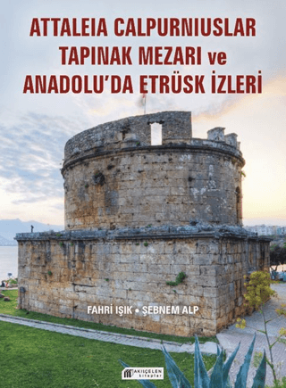 Anadolu’da Etrüsk İzleri ve Attaleia Calpurniuslar Tapınak Mezarı
