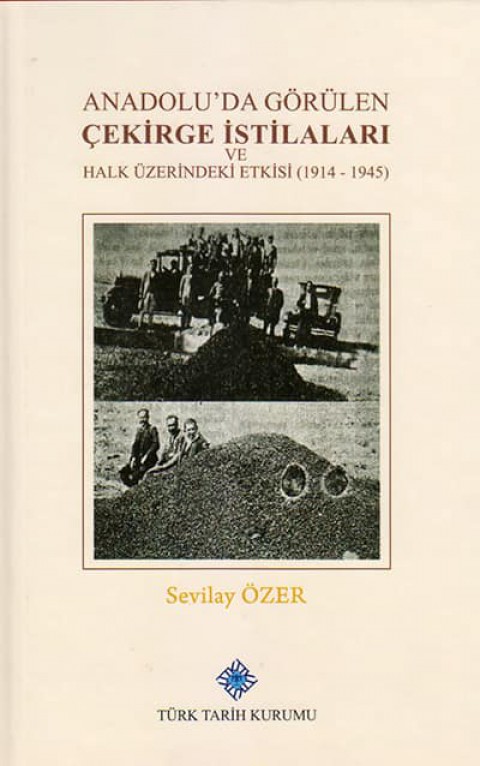 Anadolu'da Görülen Çekirge İstilaları ve Halk Üzerindeki Etkisi (1914-1945)