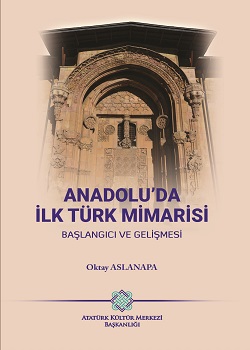 Anadolu’da İlk Türk Mimarisi Başlangıcı ve Gelişmesi