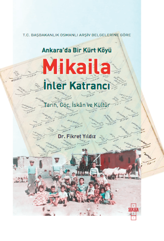 Ankara'da Bir Kürt Köyü Mikaila. Tarih, Göç, İskan ve Kültür