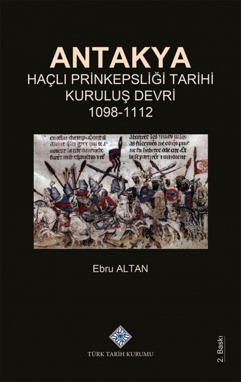 Antakya Haçlı Prinkepsliği Tarihi Kuruluş Devri 1098-1112