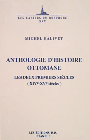 Anthologie d'Histoire Ottomane, les deux Premiers Siecles (XIVe-XVe siecles)