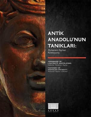 Antik Anadolu'nun Tanıkları: Muharrem Kayhan Koleksiyonu / Testimonies of Anatolian Antiquity: Muharrem Kayhan Collection