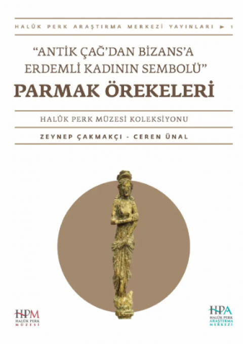 Antik Çağ' dan Erken Bizans'a Erdemli Kadının Sembolü  Parmak Örekeleri