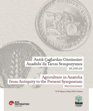 Antik Çağlardan Günümüze Anadolu'da Tarım Sempozyumu - Agriculture in Anatolia From Antiquity to the Present Symposium