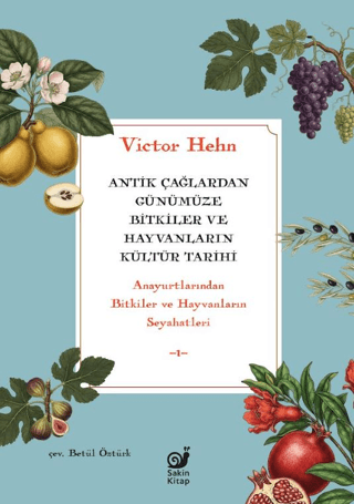 Antik Çağlardan Günümüze Bitkiler ve Hayvanların Kültür Tarihi Anayurtlarından Bitkiler ve Hayvanların Seyahatleri