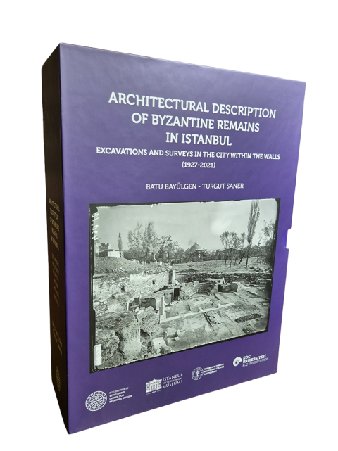 Architectural Description of Byzantine Remains in Istanbul - Excavations and Surveys in the City Within the Walls (1927 - 2021)