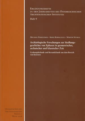 Archäologische Forschungen zur Siedlungsgeschichte von Ephesos in geometrischer, archaischer und klassischer Zeit. Grabungsbefunde und Keramikfunde aus dem Bereich von Koressos