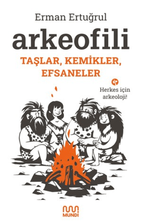 Arkeofili: Taşlar, Kemikler, Efsaneler