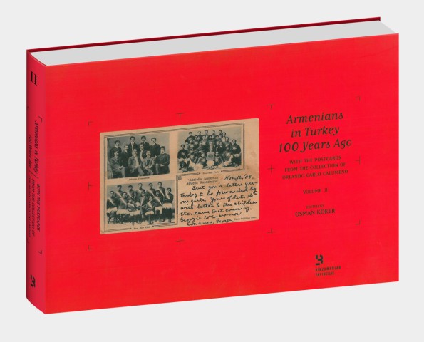 Armenians in Turkey 100 Years Ago - With the Postcards from the Collection of Orlando Carlo Calumeno (2. cilt)
