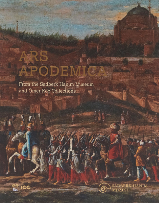 Ars Apodemica - From the Sadberk Hanım Museum and Ömer Koç Collections