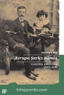 Avrupa Şark’ı Bilmez: Eleştirel Bir Söylem (1872-1932)