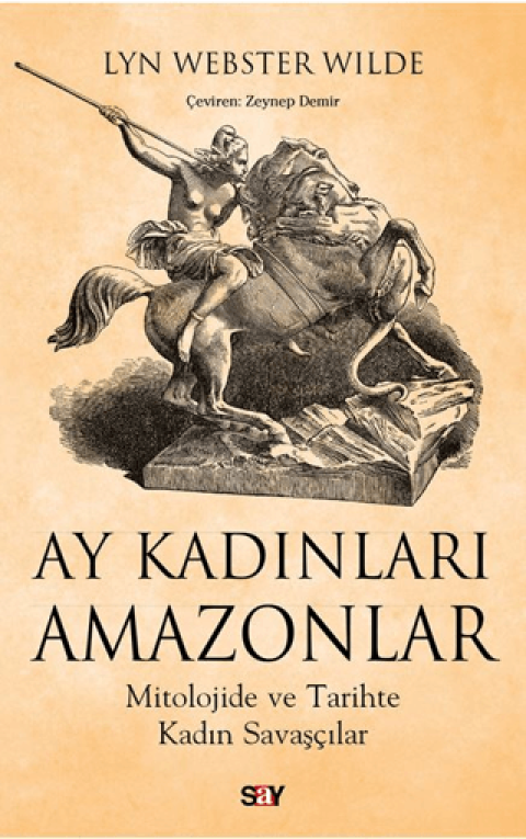 Ay Kadınları Amazonlar Mitolojide ve Tarihte Kadın Savaşçılar