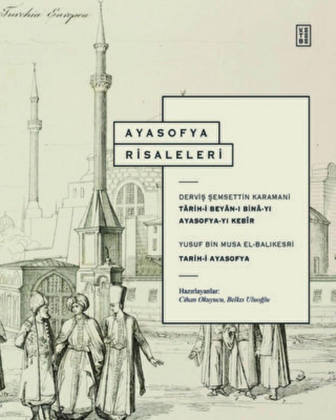 Ayasofya Risaleleri Tarih-i Beyan-ı Bina-yı Ayasofya-yı Kebir ve Tarih-i Ayasofya