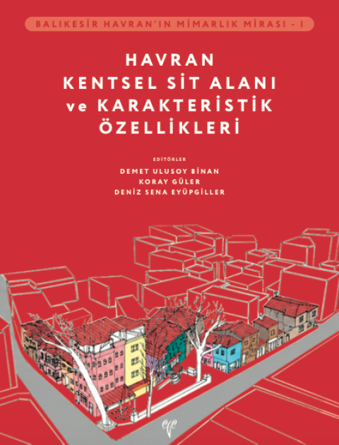 Balıkesir Havran’ın Mimarlık Mirası - I Havran Kentsel Sit Alanı ve Karakteristik Özellikleri