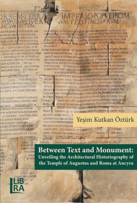 Between Text and Monument: Unveiling the Architectural Historiography of the Temple of Augustus and Roma at Ancyra