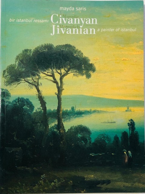 Bir İstanbul Ressamı Mıgırdiç Civanyan - Megerdich Jivanian a Painter of İstanbul