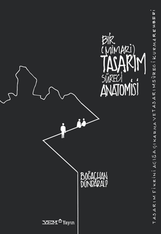 Bir (Mimari) Tasarım Süreci Anatomisi. Tasarım Fikrini Açığa Çıkarma ve Tasarım Süreci Kurma Rehberi