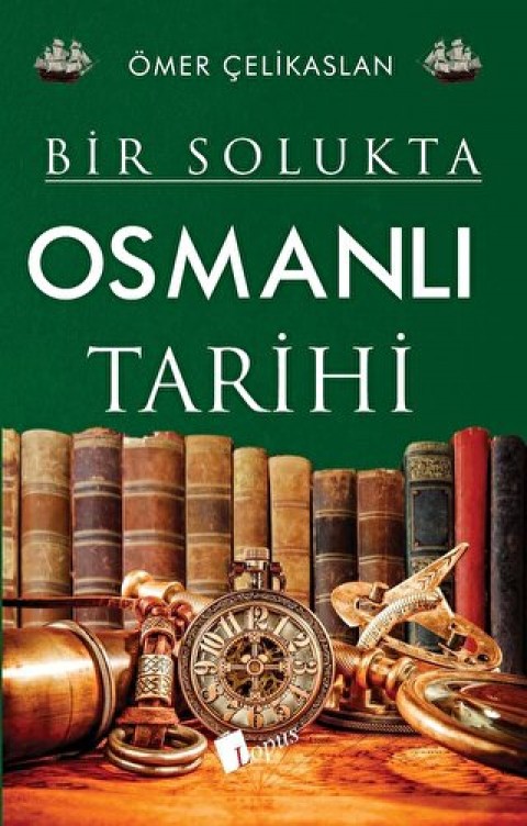 Bir Solukta Osmanlı Tarihi Bir Solukta Osmanlı Tarihi
