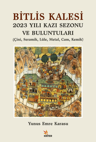 Bitlis Kalesi 2023 Yılı Kazı Sezonu ve Buluntuları Çini, Seramik, Lüle, Metal, Cam, Kemik