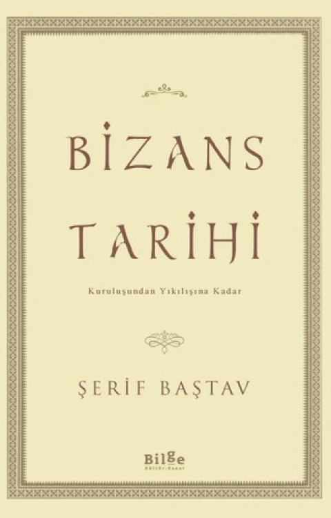 Bizans Tarihi Kuruluşundan Yıkılışına Kadar