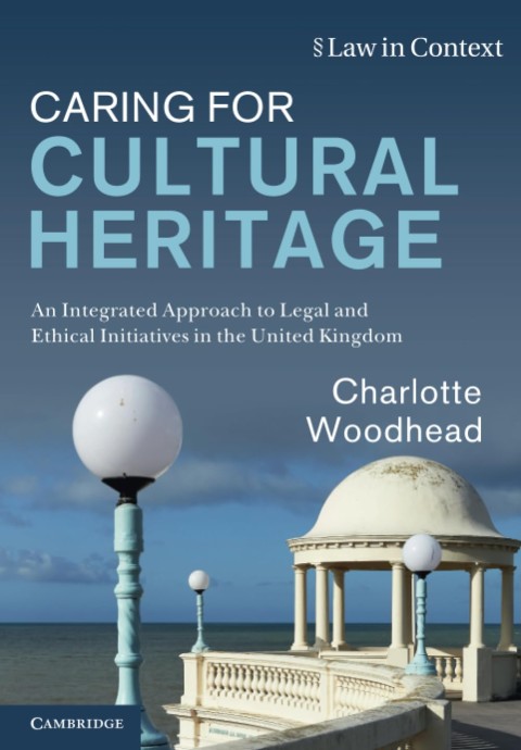 Caring for Cultural Heritage: An Integrated Approach to Legal and Ethical Initiatives in the United Kingdom