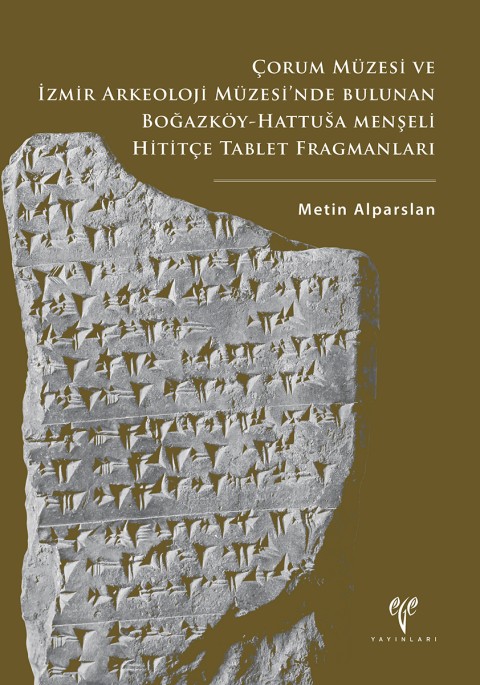 Çorum Müzesi ve İzmir Arkeoloji Müzesi'nde Bulunan Boğazköy-Hattusa Menşeli Hititçe Tablet Fragmanları