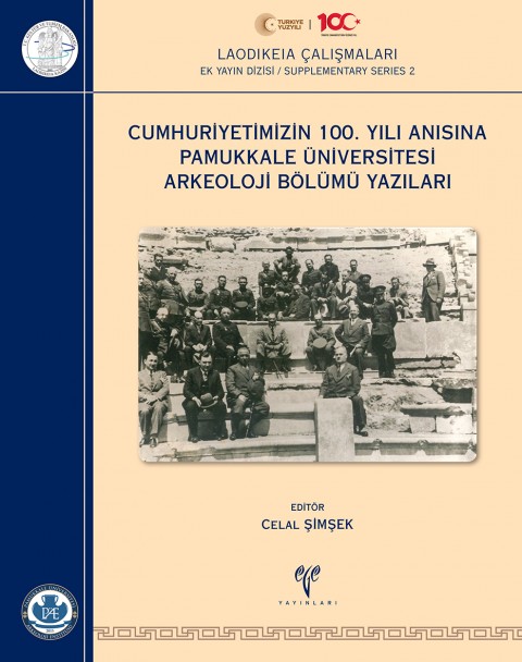 Cumhuriyetimizin 100. Yılı Anısına Pamukkale Üniversitesi Arkeoloji Bölümü Yazıları - Laodikeia Çalışmaları Ek Yayın Dizisi / Supplementary Series 2 Cumhuriyetimizin 100. Yılı Anısına Pamukkale Üniversitesi Arkeoloji Bölümü Yazıları - Laodikeia Çalışmaları Ek Yayın Dizisi / Supplementary Series 2