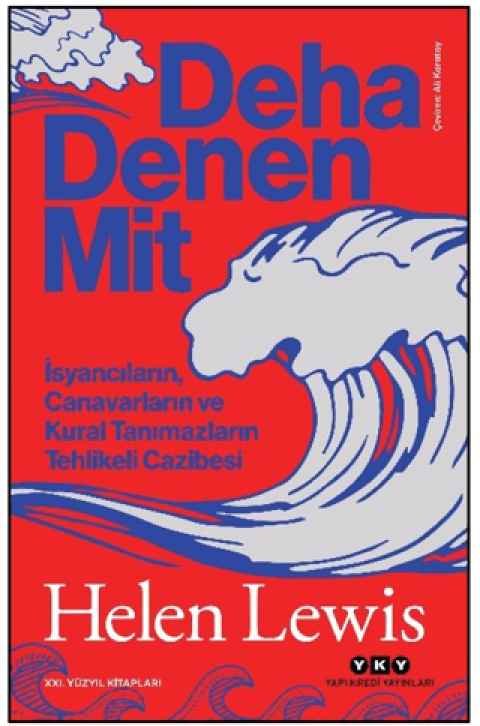 Deha Denen Mit İsyancıların, Canavarların ve Kural Tanımazların Tehlikeli Cazibesi
