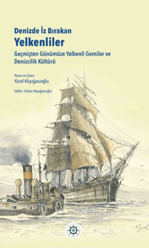 Denizde İz Bırakan Yelkenliler Geçmişten Günümüze Yelkenli Gemiler ve Denizcilik Kültürü