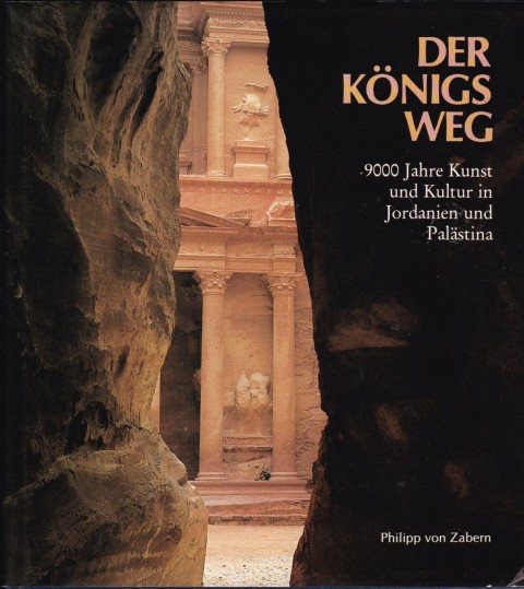 Der Königsweg: 9000 Jahre Kunst und Kultur in Jordanien und Palästina