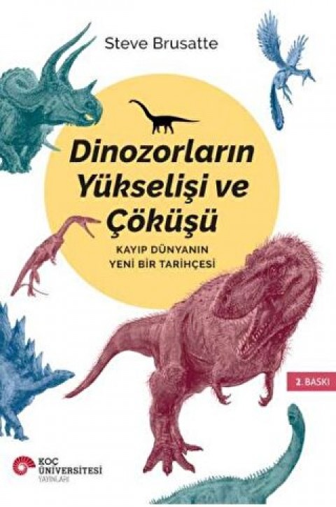 Dinozorların Yükselişi ve Çöküşü Kayıp Dünya'nın Yeni Bir Tarihçesi